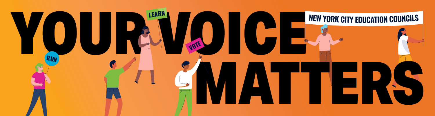 'Your Voice Matters: New York City Education Councils' written in black block letters over an orange background with illustrations of people holding 'Learn,' 'Vote,' and 'Run' signs.