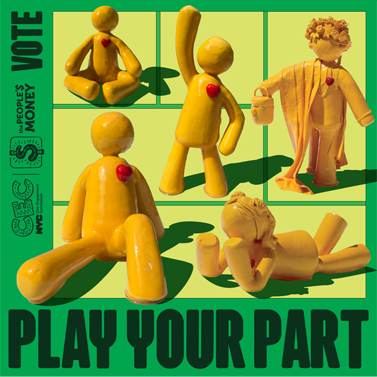 Image featuring the words, "Play Your Part" with claymation-like yellow human figures posed in actions that are supposed to be indicative of the kinds of community projects at stake in The People's Money campaign, including wellness programs and gardening